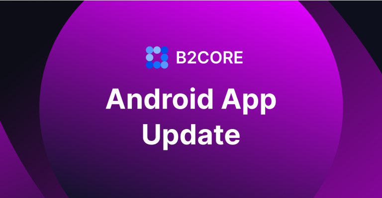 B2CORE Android App 2.0: Elevating Trading and Financial Management