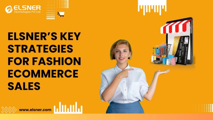 Elsner Technologies Shares Key Strategies for Designing Fashion Ecommerce Websites That Drive Sales